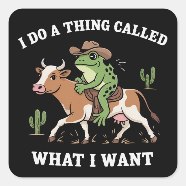 I Do A Thing Called What I Want Funny Frog Lover  Square Sticker (Front)