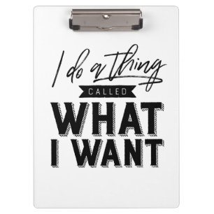 I Do A Thing Called What I Want Typography Clipboard