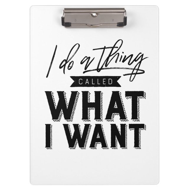 I Do A Thing Called What I Want Typography Clipboard (Front)