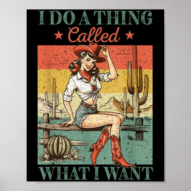 I Do A Thing Called What I Want Western Cowgirl Vi Poster (Front)