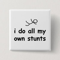 I Do All My Own Stunts