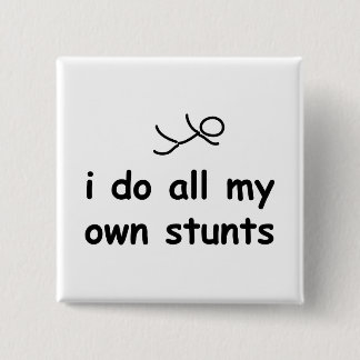 I Do All My Own Stunts 15 Cm Square Badge