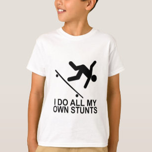 I Do All My Own Stunts 2 T-Shirt