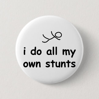 I Do All My Own Stunts 6 Cm Round Badge
