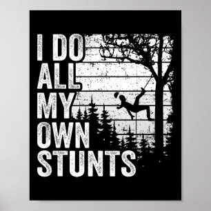 I Do All My Own Stunts Arborist Mens Vintage Tree Poster