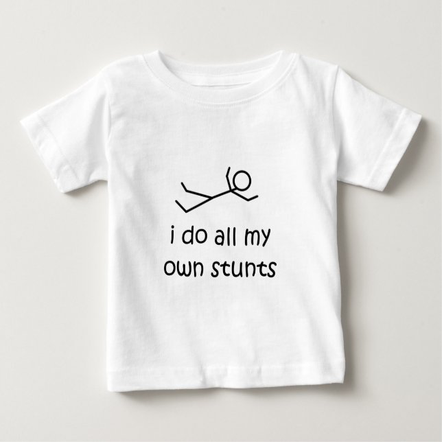 I Do All My Own Stunts Baby T-Shirt (Front)
