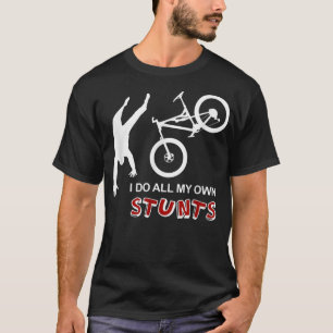 I Do All My Own Stunts Bike - Funny Mountain T-Shirt
