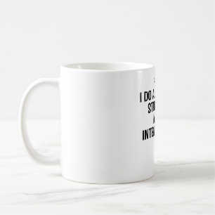 I Do All My Own Stunts But Never Intentionally Coffee Mug