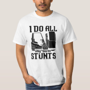 I Do All My Own Stunts Forklift Operator Driver T-Shirt
