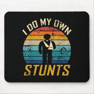 I Do All My Own Stunts Funny Broken Bones Adult An Mouse Pad