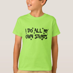 i do all my own stunts funny kids t shirt