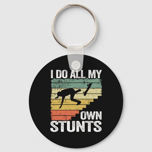 I Do All My Own Stunts Funny Skateboard Key Ring (Front)
