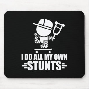 I Do All My Own Stunts Funny Skateboarding Tricks Mouse Pad