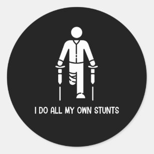 I Do All My Own Stunts - Get Well Gift Funny Classic Round Sticker