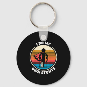 I Do All My Own Stunts Get Well Soon Key Ring