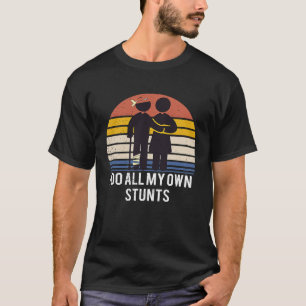 I Do All My Own Stunts Get Well Soon Meme Injury T-Shirt