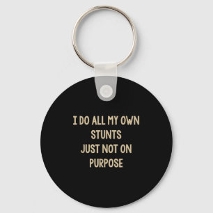 I Do All My Own Stunts Just Not On Purse Funny Key Ring