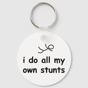 I Do All My Own Stunts Key Ring