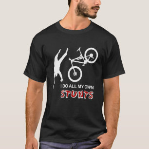I Do All My Own Stunts Mountain Bike Mtb Biking Cy T-Shirt