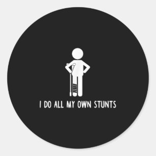 I Do All My Own Stunts Shirt Get Well Gift Funny I Classic Round Sticker