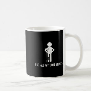 I Do All My Own Stunts Shirt Get Well Gift Funny I Coffee Mug