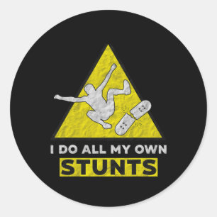 I Do All My Own Stunts Shirt Street Skateboarding Classic Round Sticker