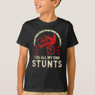 I Do All My Own Stunts T-Shirt