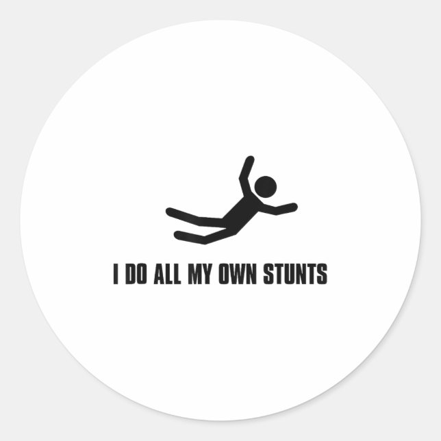 I Do All My Own Stunts Tee Shirt Humorous Funny  Classic Round Sticker (Front)