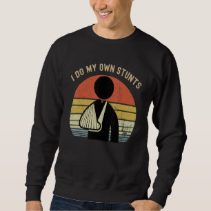 I Do All My Own Stunts Vintage Broken Bones Sweatshirt