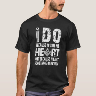 I Do Because Masons In My Heart Masonic Father's D T-Shirt