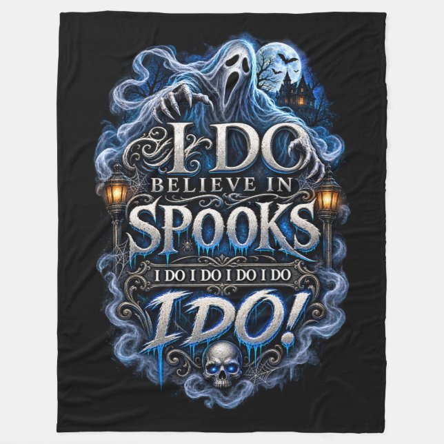I Do Believe in Spooks Halloween Fleece Blanket (Front)