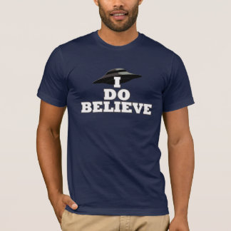 I Do Believe T-Shirt