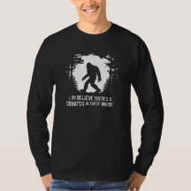 I Do Believe There's a Squatch in These Woods Tee