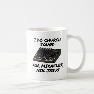 I Do Church Sound For Miracles Ask Jesus, Church Coffee Mug