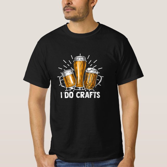 I do crafts, beer, vintage, brewing T-Shirt (Front)