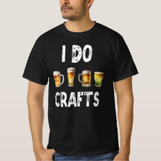 I Do Crafts - Craft Beer Home Brewer T-Shirt
