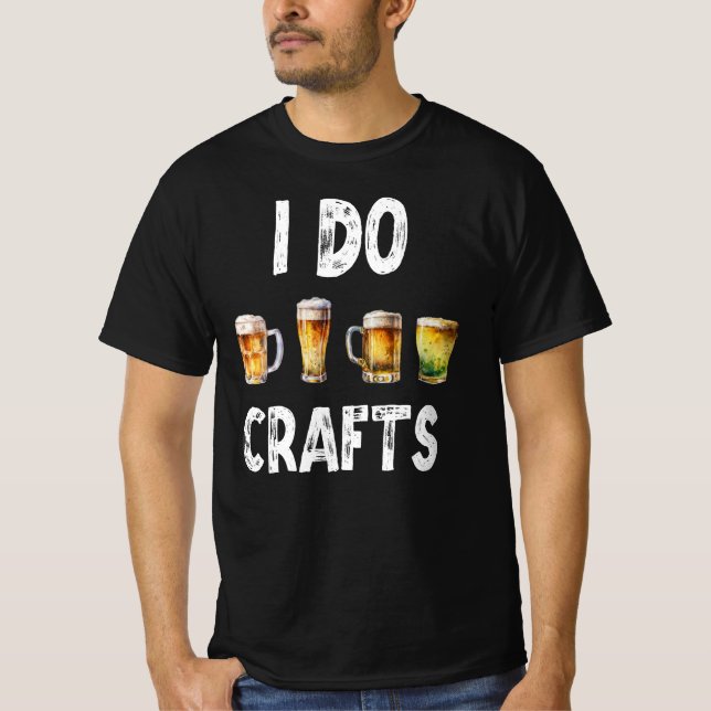 I Do Crafts - Craft Beer Home Brewer T-Shirt (Front)