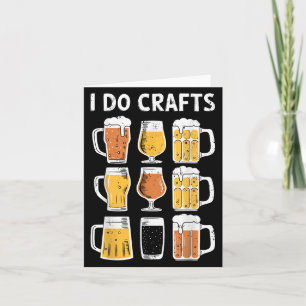 I Do Crafts Shirt Funny Men Women Craft Beer Drink Card
