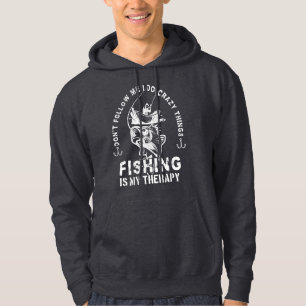 I do crazy things, fishing is my therapy fisherman hoodie