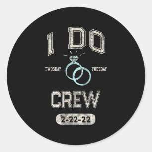I Do Crew 2-22-22 Twosday Bridal Party Bride Bache Classic Round Sticker