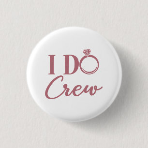 I Do Crew - Bachelorette Party Bridal Wedding 3 Cm Round Badge