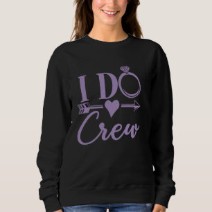 I Do Crew Bachelorette Party Matching, Group Brida Sweatshirt