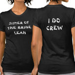 I Do Crew Bachelorette | Sister Of The Bride Black T-Shirt<br><div class="desc">This black bachelorette party tee is for the sister of the bride. To edit the text click on the personalise button. Remember to edit both sides.</div>