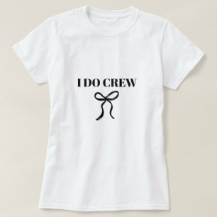 I Do Crew Bachelorette T-Shirt
