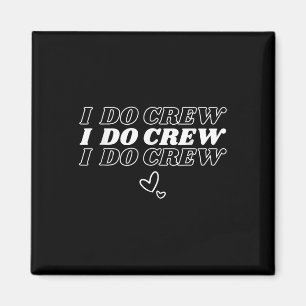 I Do Crew Bridal Party Bridesmaid Friends Wedding  Magnet