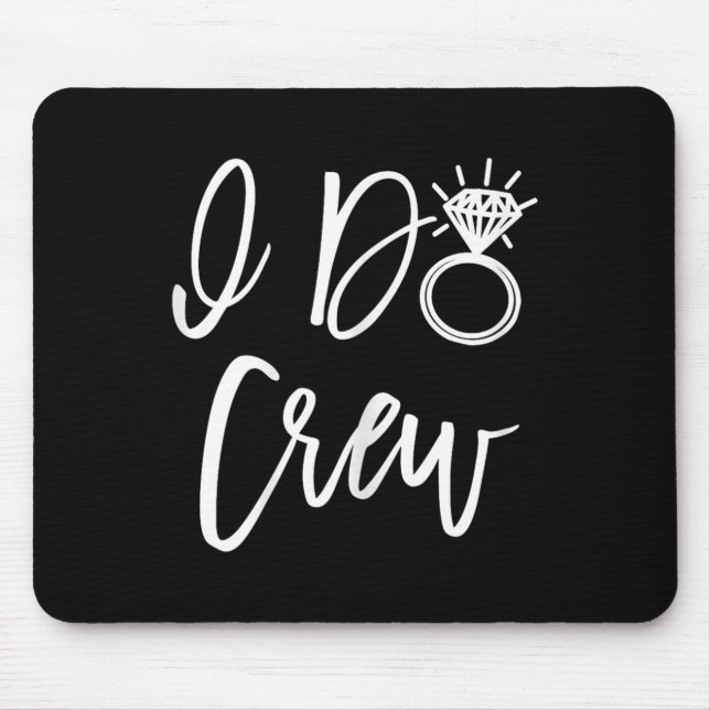 I Do Crew Bride Friends Group Bachelorette Bridal  Mouse Pad (Front)