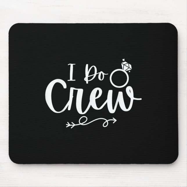 I Do Crew Bride Groom Bachelor Bachelorette Party  Mouse Pad (Front)