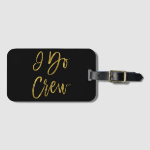 I Do Crew Bridesmaid Gold Foil Luggage Bag Tag