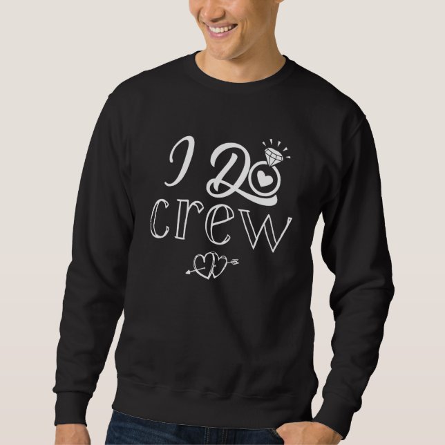 I Do Crew Bridesmaids Groomsmen Bride Bachelorette Sweatshirt (Front)