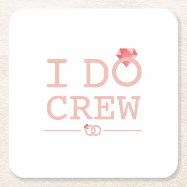 I DO Crew Diamond Ring Bridesmaid funny Square Paper Coaster (Front)